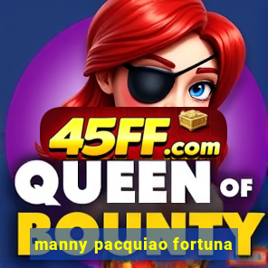 manny pacquiao fortuna